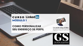 Curso LinkedIn Módulo 1  Como personalizar seu endereço de Perfil [upl. by Styles]