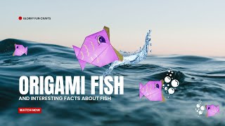 Paper Fish Tutorial amp Interesting Fish Facts [upl. by Korns]