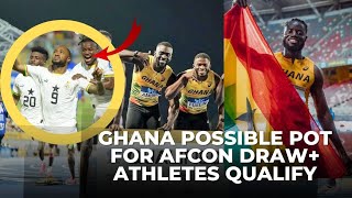 BLACK STARS POSSIBLE POT FOR AFCON DRAW amp ATHLETES QUALIFIED FOR OLYMPIC GAMES [upl. by Wey]