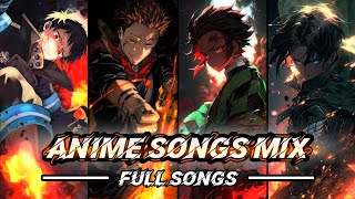 ANIME SONGS MIX  FULL SONGS 👌🕐🎸🔥 [upl. by Hatty]