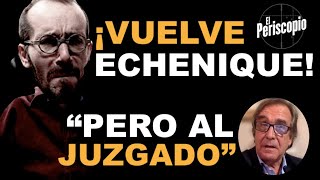 ¡VUELVE EL PODEMITA ECHENIQUE PERO A DECLARAR POR PRESUNTO DELITO DE INCITACIÓN AL ODIO [upl. by Wier141]