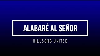 ALABARÉ AL SEÑOR  HILLSONG UNITED LETRA [upl. by Ecitnerp]