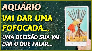 AQUÁRIO ♒️  VAI DAR UMA FOFOCADA ⚡️😱🔥 UMA DECISÃO SUA VAI DAR O QUE FALAR🔥🔥 [upl. by Adnamma822]