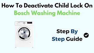 How To Deactivate Child Lock On Bosch Washing Machine [upl. by Behlau]