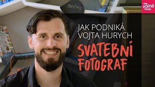 Jak podniká svatební fotograf Vojta Hurych [upl. by Adrianne]