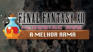 FFXII Zodiac Age  Dicas  Como Pegar A Melhor Arma 100 de Chances  Seitengrat [upl. by Tabib]