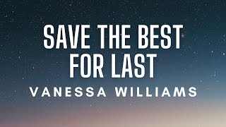 Vanessa Williams  Save The Best For Last Lyrics [upl. by Aborn]