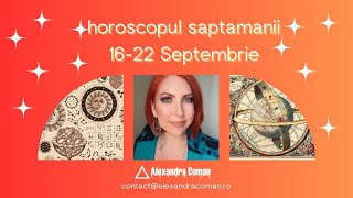 Horoscopul saptamanii 16  22 Septembrie 2024  Alexandra Coman [upl. by Annaliese]