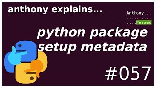 python packaging basic setuppy and declarative metadata intermediate anthony explains 057 [upl. by Ahsinav]