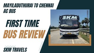 Ashok Leyland Bus Review 😍  மயிலாடுதுறை to சென்னை  ivtripSKM TRAVELS rockingtamizhaRTF chennai [upl. by Kayla349]