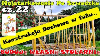 BUDUJĘ WŁASNĄ STOLARNIĘ  cz22 Lecimy dalej z konstrukcją dachu  Majsterkowanie Po Szwedzku [upl. by Nyluqcaj152]