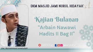 Ust Muhammad Ismatullah Kajian Bulanan Hadits Arbain Nawawi Hadits ke 2 Bagian II kajianislam [upl. by Assertal663]