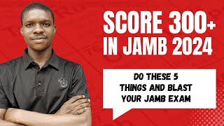 JAMB 2024  Follow these 5 simples Steps To Score 300 [upl. by Gregorio484]