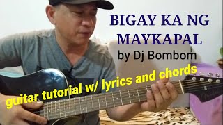 BIGAY KA NG MAYKAPAL by Dj Bombom guitar tutorial with lyrics and chords [upl. by Anaiek]