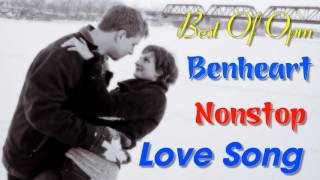 Best Of Opm Songs Benheart Nonstop Love Song 2 Hrs Of Nonstop Love Songs [upl. by Yardley]