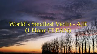 World’s Smallest Violin  AJR 1 Hour CLEAN w Lyrics [upl. by Miquela]