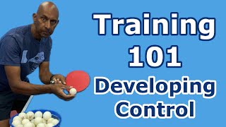 Training 101  Developing Control  Table Tennis  PingSkills [upl. by Arymahs]