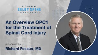 An Overview OPC1 for the Treatment of Spinal Cord Injury  Richard Fessler MD [upl. by Gut482]