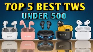 Top 5 Best Earbuds Under 500 in 2023 🤫 13nm Driver 🤯 IPX5 💦 Best Music amp Calling Earbuds Under 500 [upl. by Aimit853]