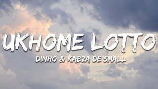 Dinho amp Kabza De Small  uKhome Lotto Lyrics [upl. by Nishi614]