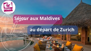 Séjour aux Maldives au départ de Zurich by Opener24 [upl. by Shannah]