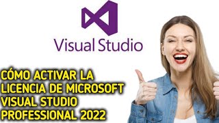 Cómo activar la licencia de Microsoft Visual Studio Professional 2022 [upl. by Luar]