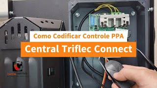 Como Codificar Controle Na Central PPA Triflex Connect  Como codificar controle PPAcapitalportoesMotoresdePortões [upl. by Jewelle]