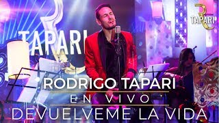 Rodrigo Tapari  Devuélveme La Vida En Vivo [upl. by Mosi]