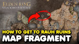 How To Get To Rauh Ruins Map Fragment In Elden Ring Shadow of The Erdtree [upl. by Tabby995]