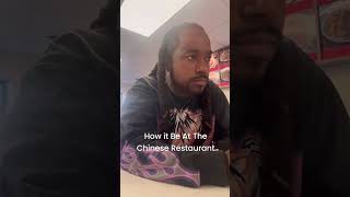 How it Be at The Chinese Restaurant bigflex1000 [upl. by Winther]