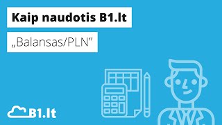 Kaip naudotis B1lt moduliu BalansasPLN [upl. by Kcinnay262]