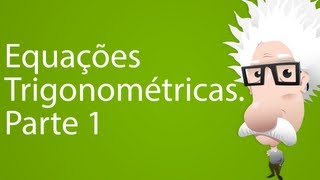 Equações Trigonométricas Parte 1 [upl. by Novahs7]