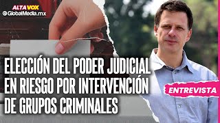 Elección del Poder Judicial en riesgo por intervención de grupos criminales [upl. by Haek]