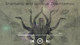 Spiritual Shamanic Downtempo  Organic House  by Sumit Maurya downtempo organichouse [upl. by Enimassej77]