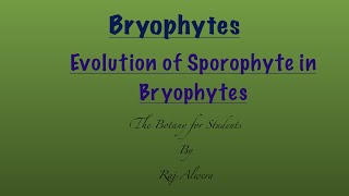 Bryophytes Evolution of Sporophyte in Bryophytes ll Botany ll by Raj Alwera [upl. by Ennairrek]