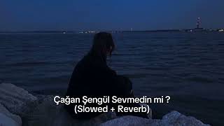 Çağan Şengül  Sevmedin mi Slowed  Reverb [upl. by Agiaf]