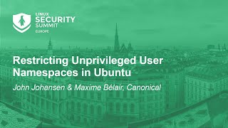 Restricting Unprivileged User Namespaces in Ubuntu  John Johansen amp Maxime Bélair Canonical [upl. by Kirkwood295]