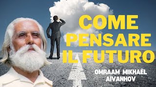 Come Pensare Il Futuro  Omraam Mikhaël Aïvanhov [upl. by Hi]