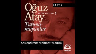 Oğuz Atay Tutunamayanlar Sesli Kitap Part 2 Mehmet Yıldırım [upl. by Issor]