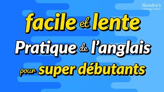 Pratique facile et lente de la conversation anglaise pour super débutants [upl. by Kcam]