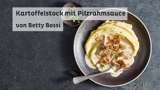 Kartoffelstock mit Pilzrahmsauce  Rezept von Betty Bossi [upl. by Dulcine]