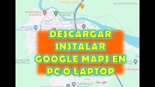 CÓMO DESCARGAR E INSTALAR LA APLICACIÓN DE GOOGLE MAPS EN MI PC O LAPTOP  ÚLTIMA VERSIÓN  2024 [upl. by Atalanti712]