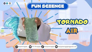 TORNADO AIR  Fun Science BSO IPA Mengajar 2024 [upl. by Jacey]