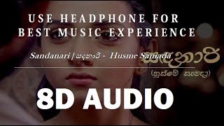 Sandanari  සදනාරී  Husme Samada 8D AUDIO By 8D Music Sinhala  2018 [upl. by Yllrebmik]