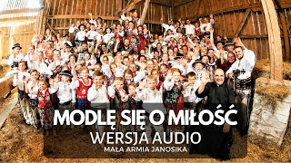 WERSJA AUDIO Mała Armia Janosika feat Megitza Trio  Modlę się o miłość  WERSJA AUDIO [upl. by Sorilda]