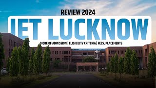 IET Lucknow Review 2024  Mode Of Admission  Eligibility Criteria  Fees  Placement  JEE 2024 [upl. by Cline]