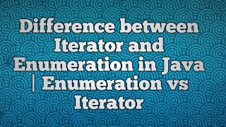 Difference between Iterator and Enumeration in Java  enumeration vs iterator [upl. by Nivahb]