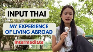 Comprehensible input Thai “My experience life of living abroad” [upl. by Ynnaffit]