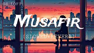 Musafir  Slowed  Reverb  Atif Aslam  OS Lofi [upl. by Julian445]