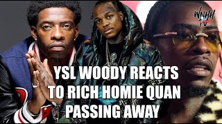 YSL Woody Reacts to Rich Homie Quan Passing Away 😳 quotI Hate This Happenedquot [upl. by Hagep]